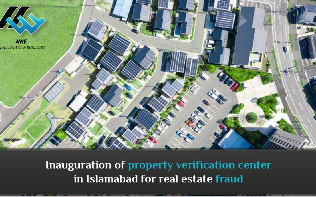 Inauguration of property verification center in Islamabad for real estate fraud