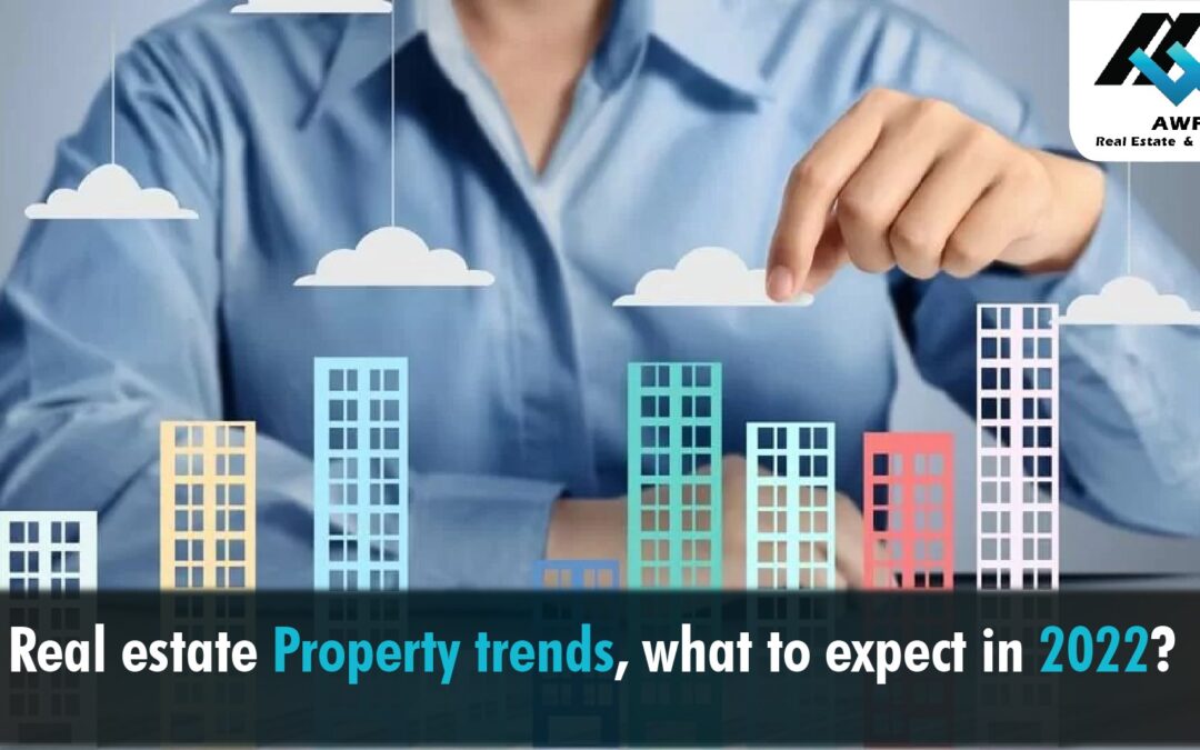 Real estate Property trends, what to expect in 2022?